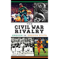 The Civil War Rivalry: Oregon vs. Oregon State - Hardcover