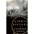 Hidden History of Litchfield County - Hardcover