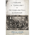 Toward a Theology of Psychological Disorder - Paperback