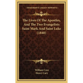 The Lives Of The Apostles, And The Two Evangelists Saint Mark And Saint Luke (1840) - Hardcover