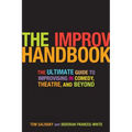 The Improv Handbook: The Ultimate Guide to Improvising in Comedy, Theatre, and Beyond - Paperback