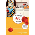 Building Her House: Commonsensical Wisdom for Christian Women - Paperback