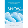 Snow: A History of the World's Most Fascinating Flake - Hardcover
