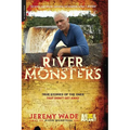 River Monsters: True Stories of the Ones That Didn't Get Away - Paperback