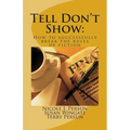 Tell Don't Show: How to successfully break the rules of fiction - Paperback