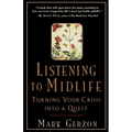 Listening to Midlife: Turning Your Crisis into a Quest - Paperback