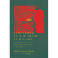 Conformed to the Image of His Son: Reconsidering Paul's Theology of Glory in Romans - Paperback