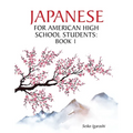 Japanese for American High School Students: Book 1 - Paperback