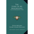 The Story Of My Misfortunes: An Autobiography (1922) - Hardcover