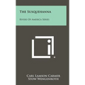 The Susquehanna: Rivers of America Series - Hardcover
