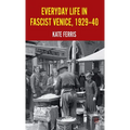Everyday Life in Fascist Venice, 1929-40 - Hardcover