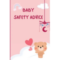 Baby Safety Guide: Essential Tips for Keeping Your Baby Safe at Home and Beyond - Paperback