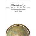 Christianity: The Biography: 2000 Years of Global History - Hardcover