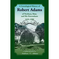 A Genealogical History of Robert Adams of Newbury, Massachusetts, and his Descendants, 1635-1900 - Paperback