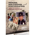 Picking, Politicking, and Pontificating (While Faithfully Fighting Corruption) - Paperback