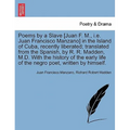 Poems by a Slave [Juan F. M., i.e. Juan Francisco Manzano] in the Island of Cuba, Recently Liberated; Translated from the Spanish, by R. R. Madden, M. - Paperback