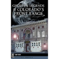 Ghosts and Legends of Colorado's Front Range - Hardcover