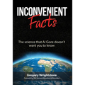 Inconvenient Facts: The Science That Al Gore Doesn't Want You to Know - Paperback