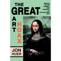 The Great Art Hoax: Essays in the Comedy and Insanity of Collectible Art - Paperback