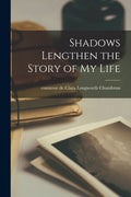 Shadows Lengthen the Story of My Life - Paperback