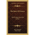 The Story Of Greece: Told To Boys And Girls (1914) - Hardcover