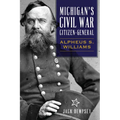 Michigan's Civil War Citizen-General: Alpheus S. Williams - Paperback