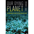 Our Dying Planet: An Ecologist's View of the Crisis We Face - Paperback