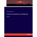A History of the Inquisition of the Middle Ages: Volume I - Paperback