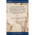Annotations Upon the Holy Bible. Wherein the Sacred Text is Inserted, and Various Readings Annexed; Together With the Parallel Scriptures. ... By the - Hardcover