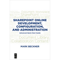 SharePoint Online Development, Configuration, and Administration: Advanced Quick Start Guide - Paperback