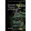 Oswald Wiener's Theory of Thought: Conversations and Essays on Fundamental Issues in Cognitive Science - Paperback