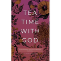 Tea Time with God: Heartwarming Insights to Refresh your Soul - Paperback