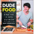 Dudefood: A Guy's Guide to Cooking Kick-Ass Food - Paperback