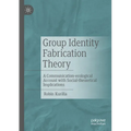 Group Identity Fabrication Theory: A Communication-Ecological Account with Social-Theoretical Implications - Paperback