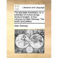 The tea-table miscellany: or, a collection of choice songs, Scots & English. In four volumes by Allan Ramsay. The twelth [sic] edition. - Paperback