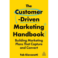 The Customer-Driven Marketing Handbook: Building Marketing Plans That Capture and Convert - Paperback