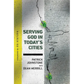 Serving God in Today's Cities: Facing the Challenges of Urbanization - Paperback
