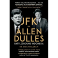 JFK vs. Allen Dulles: Battleground Indonesia - Paperback