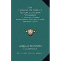 The Homing Or Carrier Pigeon, Le Pigeon Voyageur: Its History, General Management, And Method Of Training (1871) - Hardcover