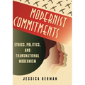 Modernist Commitments: Ethics, Politics, and Transnational Modernism - Paperback