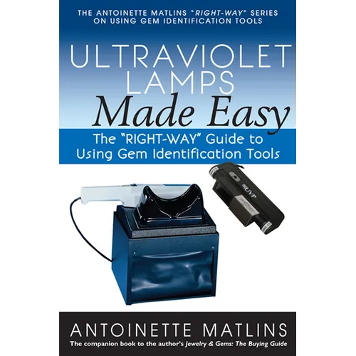 Ultraviolet Lamps Made Easy: The Right-Way Guide to Using Gem Identification Tools - Paperback