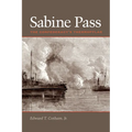 Sabine Pass: The Confederacy's Thermopylae - Paperback