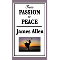 From Passion to Peace: A New Thought Classic on Self-Mastery and Inner Peace - Hardcover