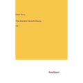 The Ancient Cornish Drama: Vol. I - Hardcover