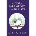 The Cop, the Paramedic, and the Barista: Book Two in The Mercy House Series - Hardcover