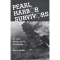 Pearl Harbor Survivors: An Oral History of 24 Servicemen - Paperback