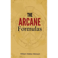 The Arcane Formulas: Or Mental Alchemy - Paperback