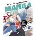 The Complete Course for Drawing Manga: Learn to Write and Illustrate Your First Manga - Hardcover