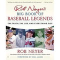 Rob Neyer's Big Book of Baseball Legends: The Truth, the Lies, and Everything Else - Paperback
