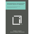 Archaeological Investigations on Bayou Macon in Arkansas: Bulletin of Texas Archeological and Paleontological Society, V9 - Paperback